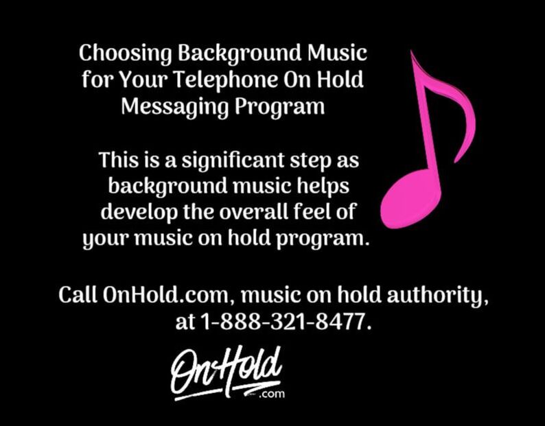 Choosing Background Music for Your Telephone On Hold Messaging Program