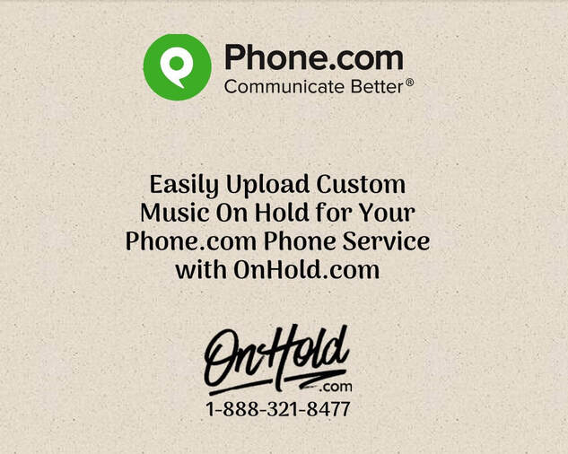 Easily Upload Custom Music On Hold for Your Phone.com Phone Service with OnHold.com