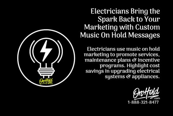 Electricians Bring the Spark Back to Your Marketing with Custom Music On Hold Messages
