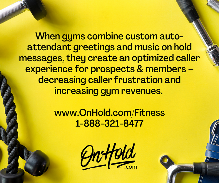 When gyms combine custom auto-attendant greetings and music on hold messages, they create an optimized caller experience for prospects and members – decreasing caller frustration and increasing gym revenues.