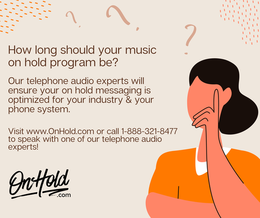 How long should your music on hold program be?