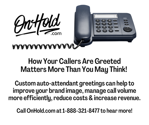 How Your Callers Are Greeted Matters More Than You May Think!