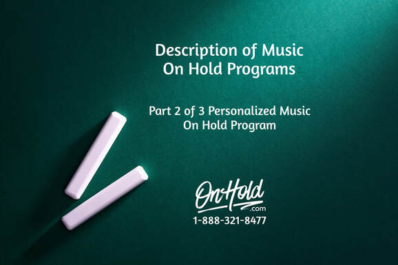 Part 2 of 3 - Personalized Music On Hold Program