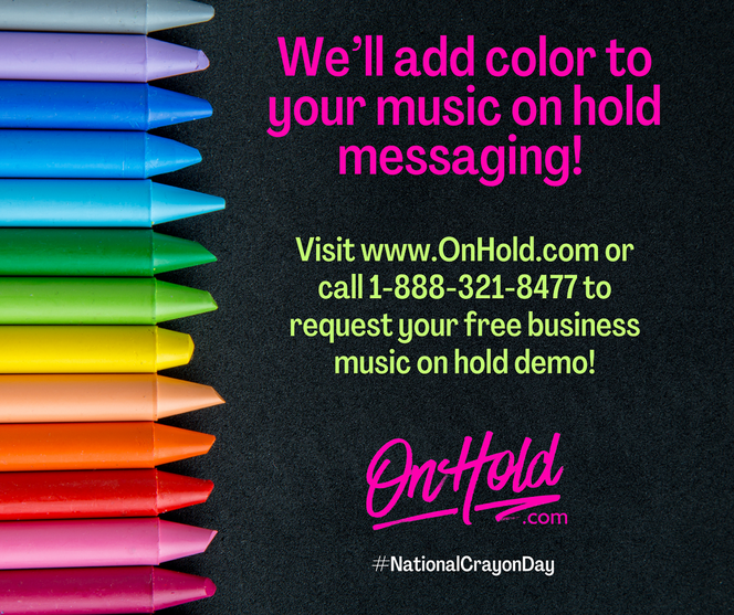 National Crayon Day - Add Color to Your Music On Hold