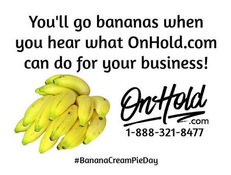 You'll go bananas when you hear what OnHold.com can do for your business!