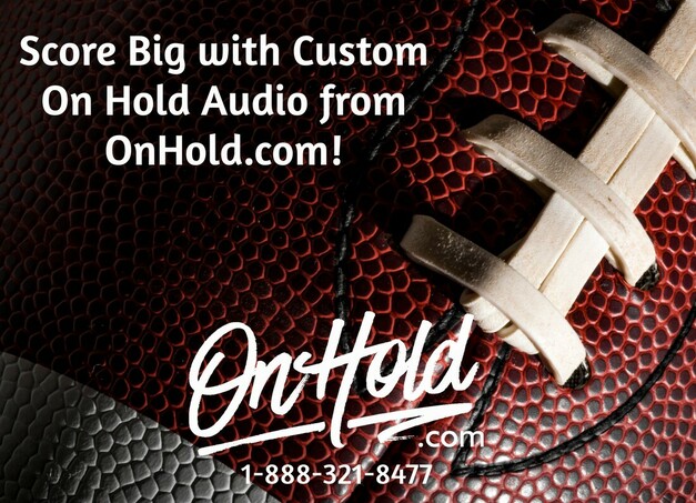 Score Big with Custom On Hold Audio from OnHold.com! 