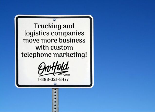 Trucking and logistics companies move more business with custom telephone marketing!