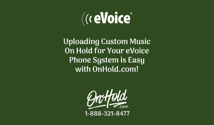 Uploading Custom Music On Hold for Your eVoice Phone System is Easy with OnHold.com!