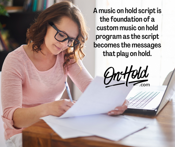A music on hold script is the foundation of a custom music on hold program as the script becomes the messages that play on hold.