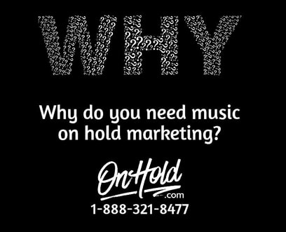 Why do you need music on hold marketing?
