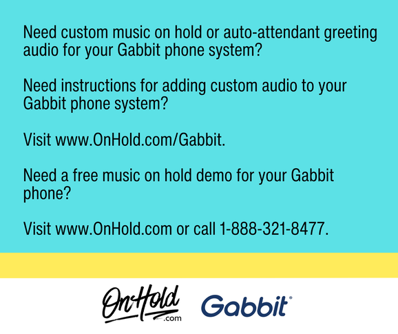 Custom music on hold or auto-attendant audio for your Gabbit phone system.