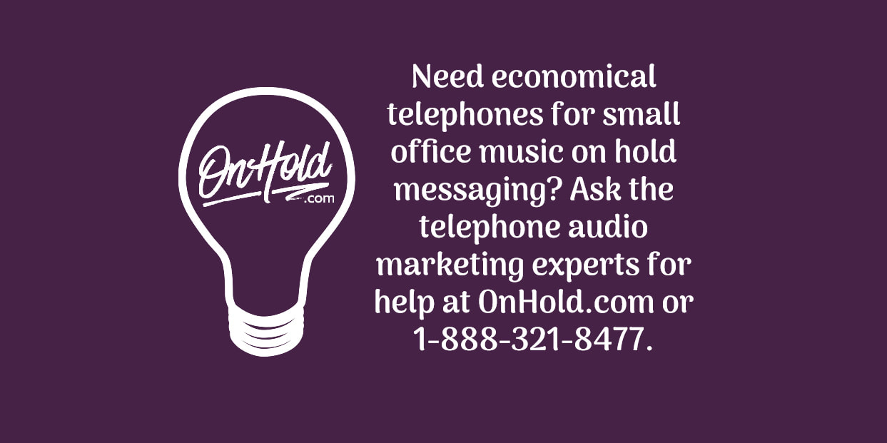 Economical Telephones for Small Office / Home Office Music On Hold Messaging