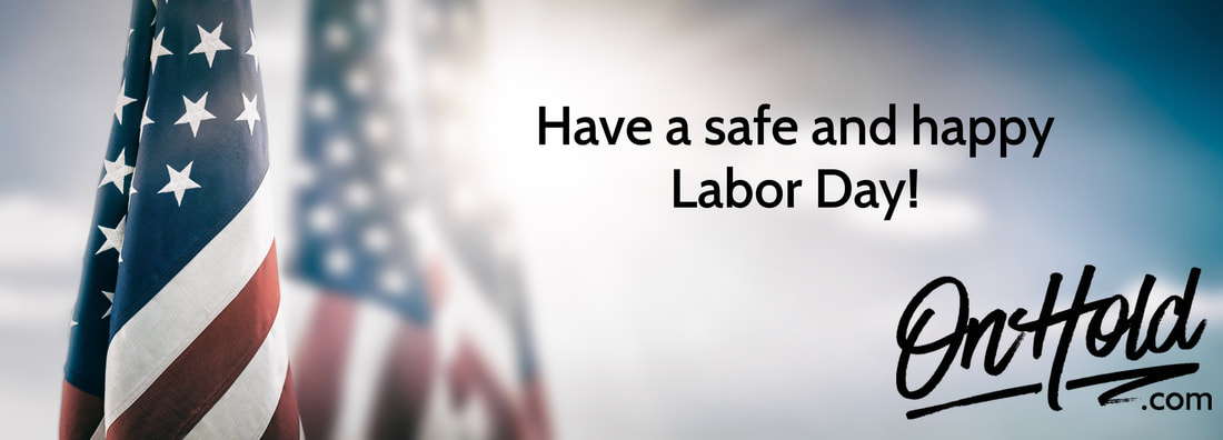 Have a Safe and Happy Labor Day from OnHold.com!