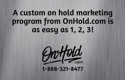 A custom on hold marketing program from OnHold.com is as easy as 1, 2, 3!