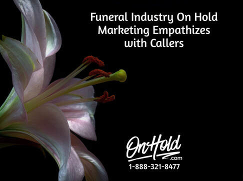 Funeral Industry Marketing On Hold