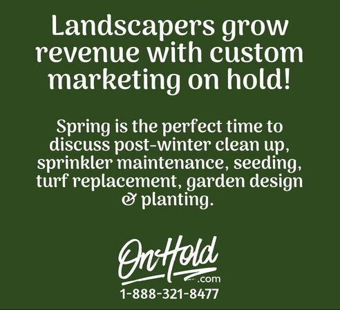 Landscapers grow revenue with custom marketing on hold!