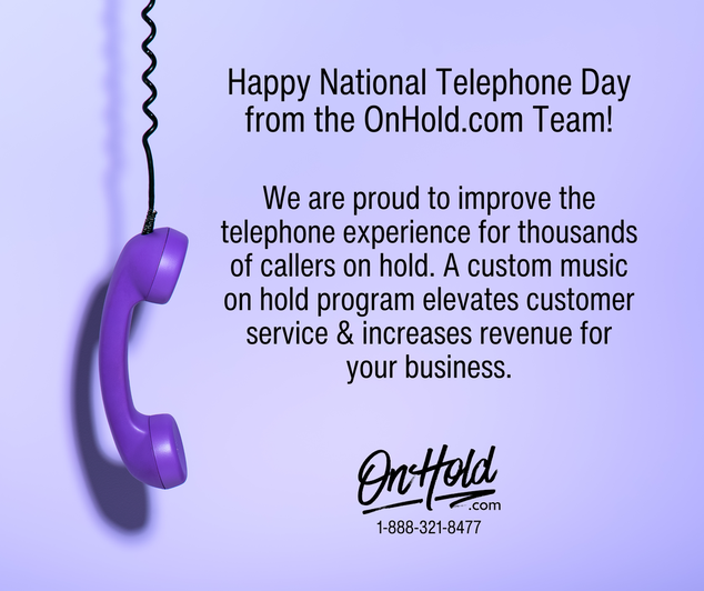 Happy National Telephone Day from the OnHold.com Team!