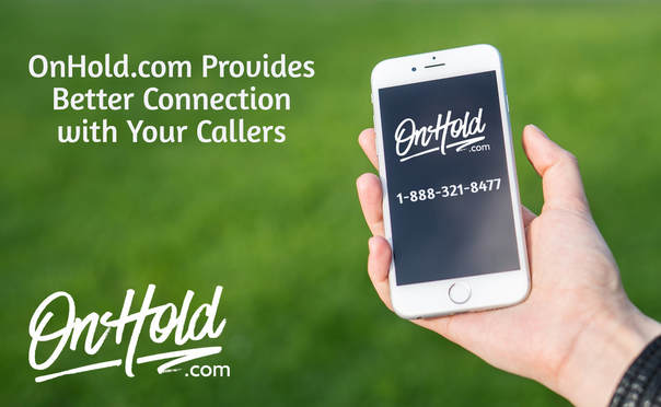 OnHold.com Provides Better Connection with Your Callers