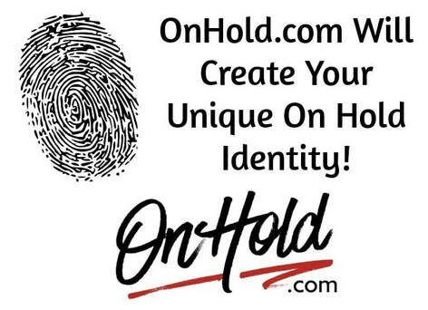 Let OnHold.com create your unique on hold identity!