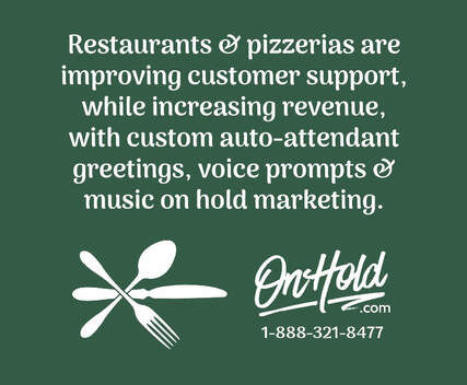 Restaurants and pizzerias are improving customer support, while increasing revenue, with custom auto-attendant greetings, voice prompts and music on hold marketing.