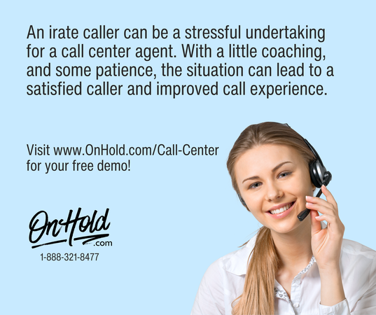 An irate caller can be a stressful undertaking for a call center agent. With a little coaching, and some patience, the situation can lead to a satisfied caller and improved call experience.