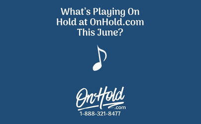What’s Playing On Hold at OnHold.com This June?