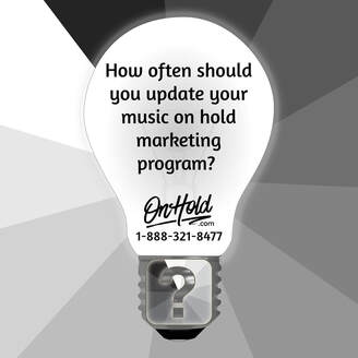 How often should you update your music on hold marketing program?