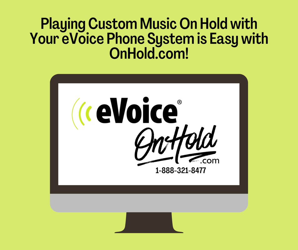 Playing Custom Music On Hold with Your eVoice Phone System is Easy with OnHold.com!