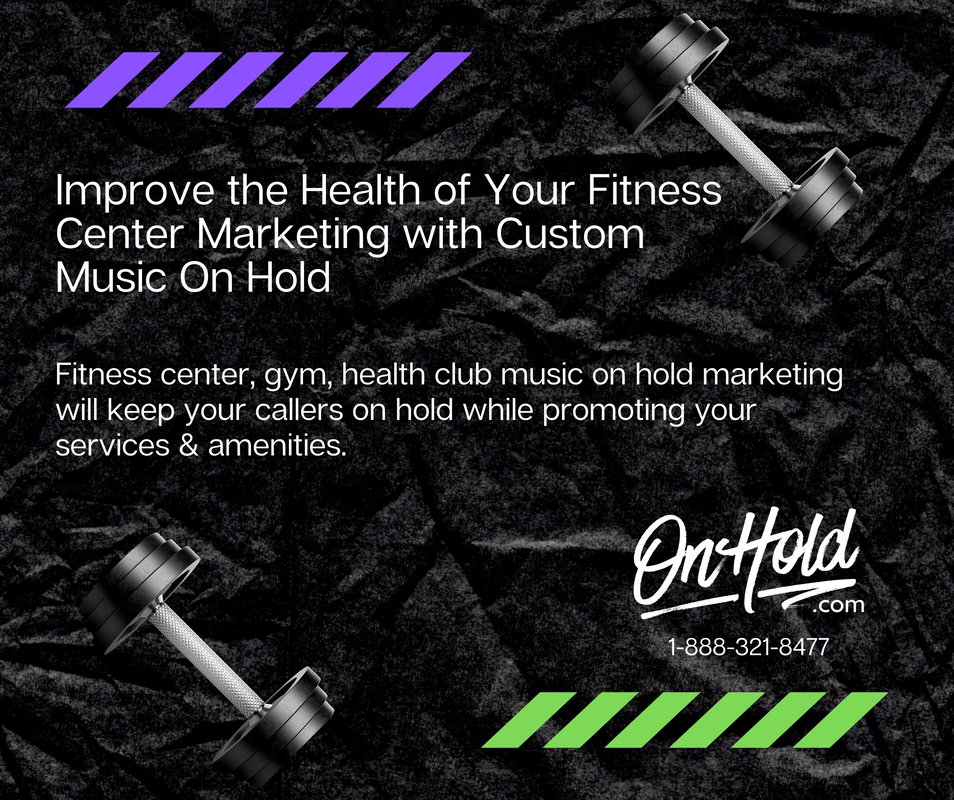 Improve the Health of Your Fitness Center Marketing with Custom Music On Hold