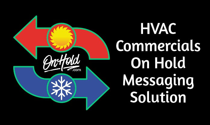 HVAC Commercials On Hold Messaging Solution