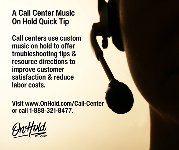 Call centers use custom music on hold to offer troubleshooting tips & resource directions to improve customer satisfaction & reduce labor costs. 
