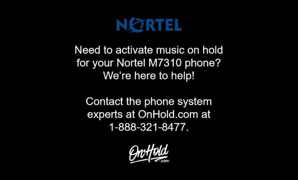 Need to activate for your Nortel M7310 phone? We’re here to help!