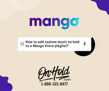 How to Set Up a Mango Voice Custom Music On Hold Playlist with OnHold.com