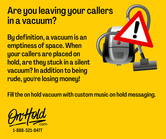 Are you leaving your callers in an on hold vacuum?