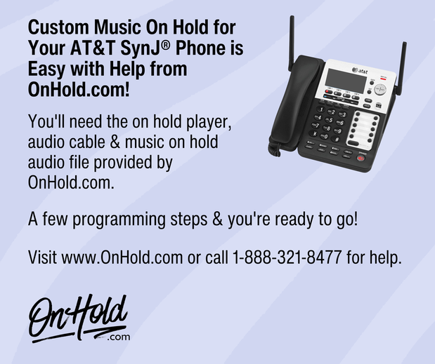 Playing Custom Music On Hold with Your AT&T SynJ® Phone Is Easy with OnHold.com
