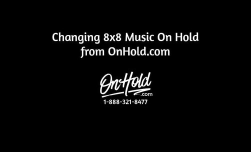 Changing 8x8 Music On Hold from OnHold.com