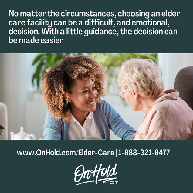 No matter the circumstances, choosing an elder care facility can be a difficult, and emotional, decision. With a little guidance, the decision can be made easier.