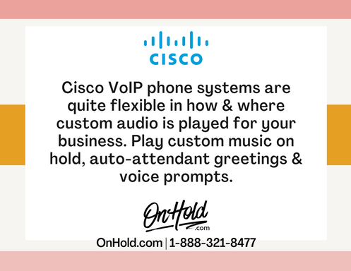Custom Cisco Music On Hold and Auto-Attendant Greetings