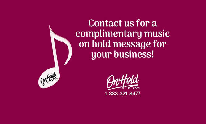 Contact us for a complimentary music on hold message demo for your business!