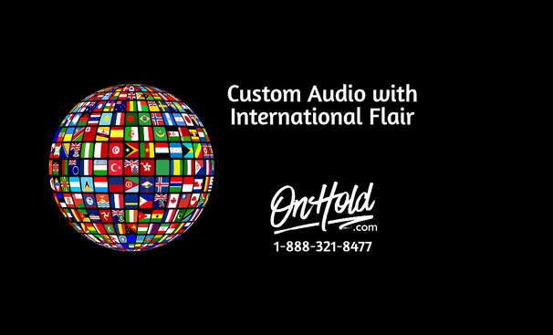 Custom Audio Marketing with an International Flair from OnHold.com