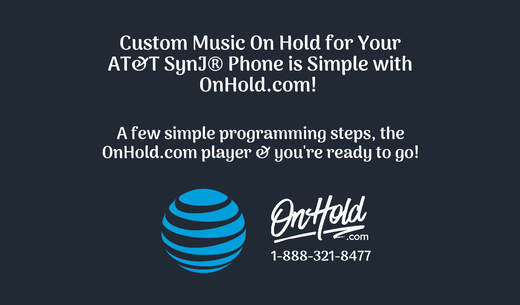 Custom Music On Hold for Your AT&T SynJ® Phone is Simple with OnHold.com!