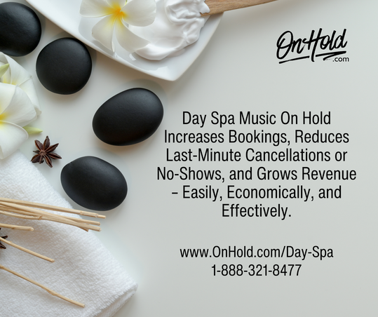 Day Spa Music On Hold Increases Bookings, Reduces Last-Minute Cancellations or No-Shows, and Grows Revenue – Easily, Economically, and Effectively. 