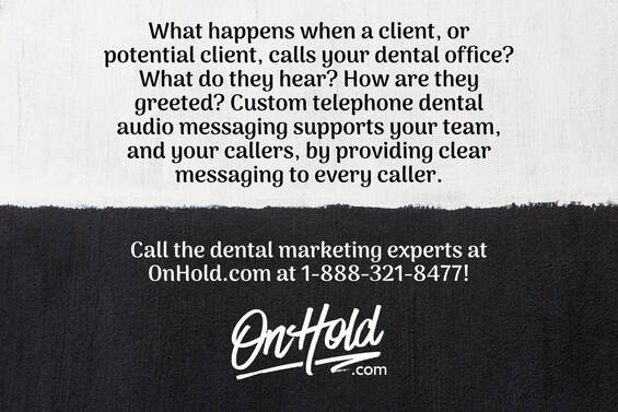 Dental Practice Custom Auto-Attendant Greetings and On Hold Messaging