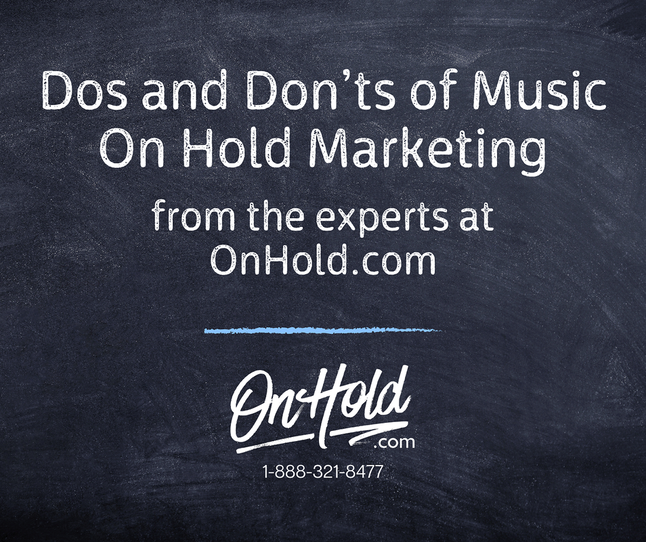 Dos and Don’ts of Music On Hold Marketing