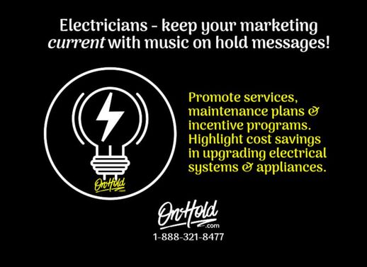 Electricians - keep your marketing current with music on hold messages!