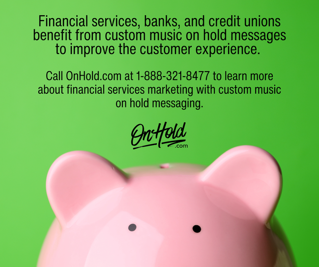 Why does the financial services industry need custom music on hold messages?