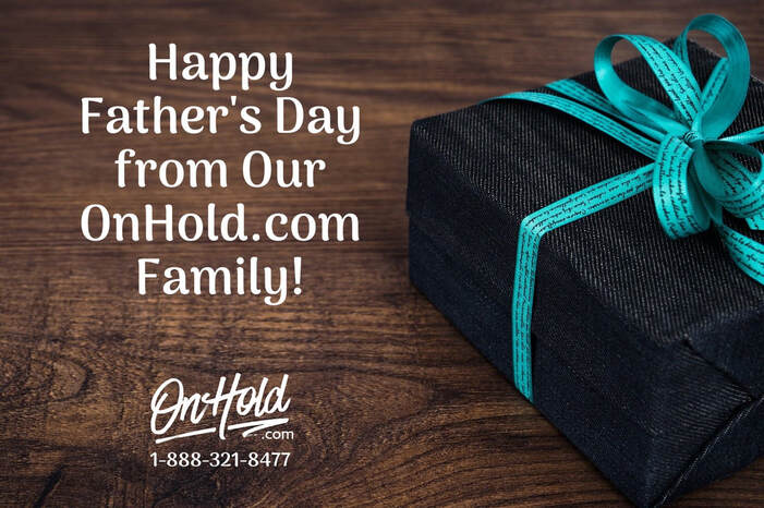 Happy Father's Day from Our OnHold.com Family!