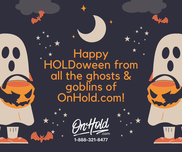 Happy HOLDoween from all the ghosts & goblins of OnHold.com!