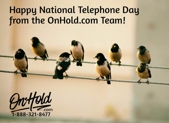 Happy National Telephone Day from the OnHold.com Team!