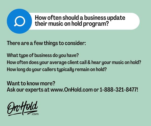 How often should a business update their music on hold program?